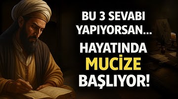 Bu 3 Sevabı İşliyorsan, Hayatında Mucizeler Başlayacak!