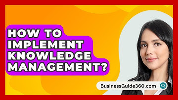 How To Implement Knowledge Management? - BusinessGuide360.com