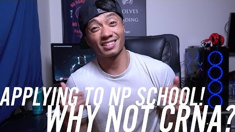 Will I apply to NP School?  Why not CRNA school?