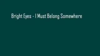 Bright Eyes - I Must Belong Somewhere chords