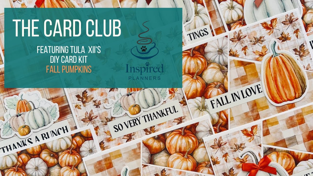 The Card Club w/ the Inspired Planners - Featuring Tula XII's Fall Pumpkins DIY Card Kit