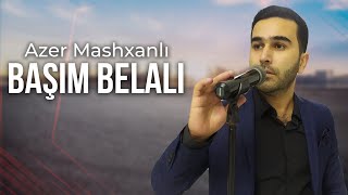 Azər Maşxanlı - Başım Bəlalı ( 2022) Resimi