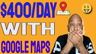 4 Golden Routes to $400 Day with Google Maps (Make Money Online)