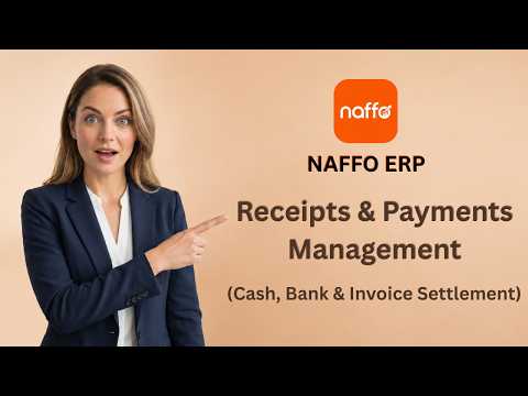 Receipts & Payments Management in Naffo ERP | Cash, Bank & Invoice Settlement | Part 13