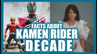 KAMEN RIDER DECADE FACTS You didn't know