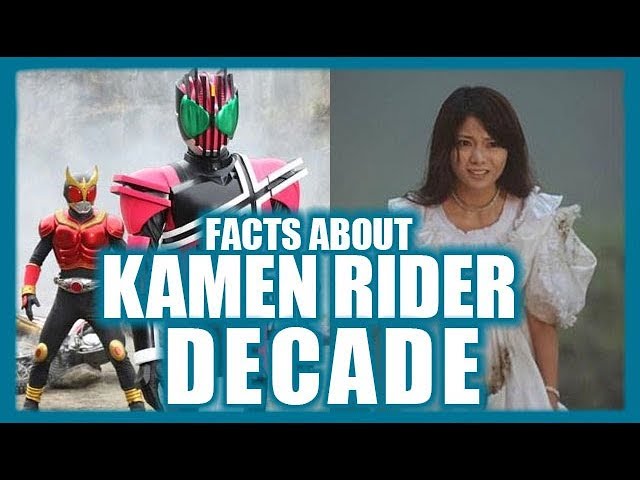 KAMEN RIDER DECADE FACTS You didn't know class=