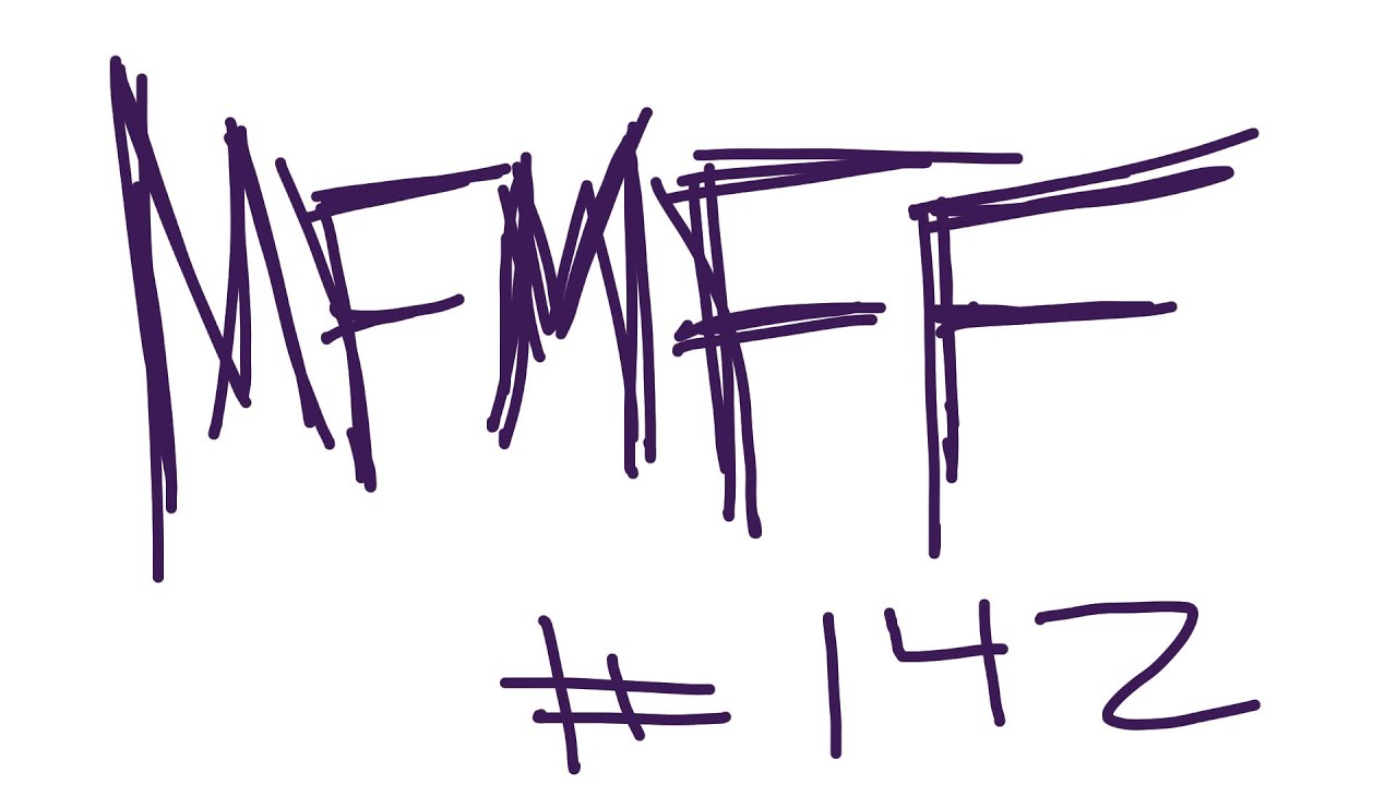 MFMFF #142 - YouTube