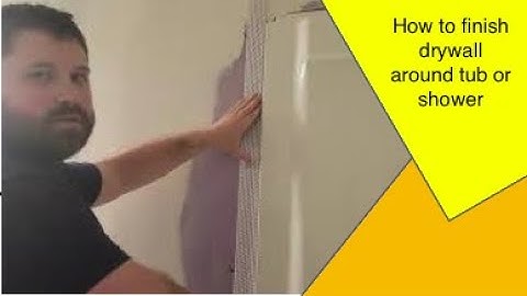 How to finish Drywall around tub or shower surround