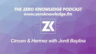 ZKPodcast: Circom & Hermez with Jordi Baylina