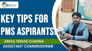 Tips for PMS Aspirants | Abdul Wahid Channa | Assistant Commissioner | Khudi Talks