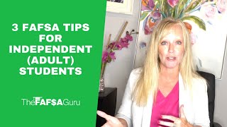 3 FAFSA Tips For Independent (Adult) Students
