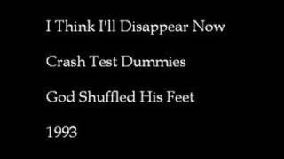 Video thumbnail of "Crash Test Dummies - I Think I'll Disappear Now"