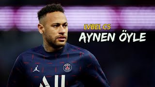 Neymar Jr ► LVBEL C5 - AYNEN ÖYLE | 2021ᴴᴰ Resimi