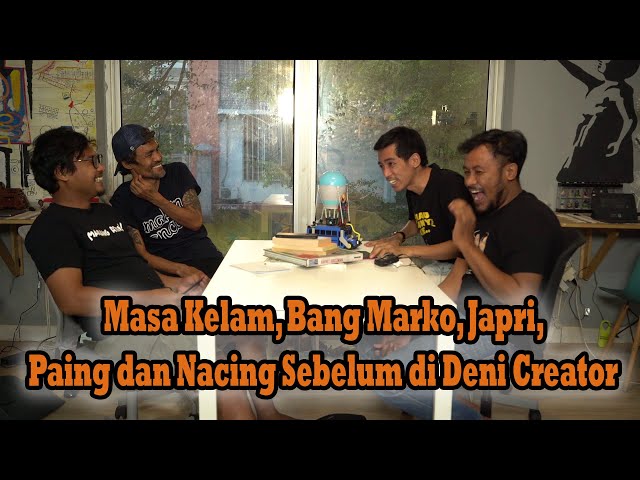 Masa Kelam Bang Marko, Japri, Paing, dan Nacing Sebelum di Deni Creator class=