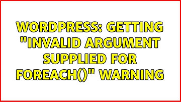 Wordpress: Getting "Invalid argument supplied for foreach()" Warning