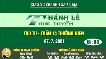 [TRỰC TIẾP] Thánh lễ 19g00 thứ Tư – Tuần 14 Thường niên – Ngày 07.7.2021