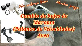 Cambio de bujes de palanca Aveo (Cambio de bujes de maroma)