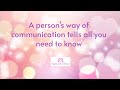 A person's way of communication tells all you need to know