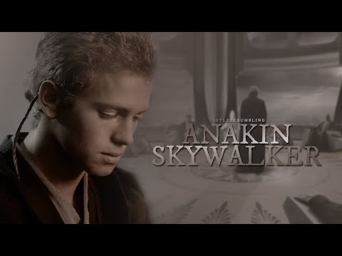 Anakin Skywalker | Castles Crumbling