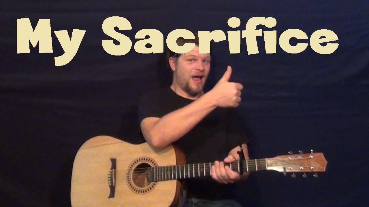 My Sacrifice - Guitar Chords/Lyrics