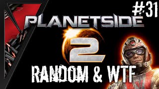 Planetside 2 - Random & WTF #31: Licence to Grin