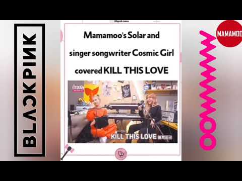 MAMAMOO solar x blackpink kII this luve