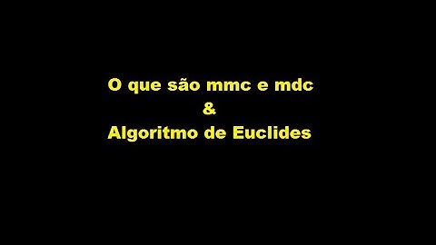 O que são MMC e MDC  | Algoritmo de Euclides