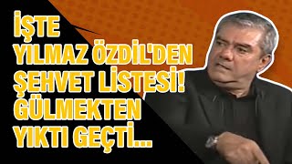 İşte Yılmaz Özdil'den şehvet listesi! Gülmekten yıktı geçti...