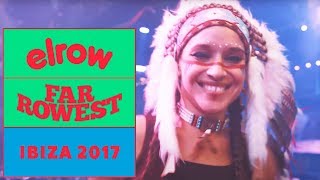 FAR ROWEST I Ibiza 2017 I elrow
