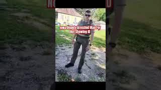 Iowa Deputy Arrested Man For Not Showing ID