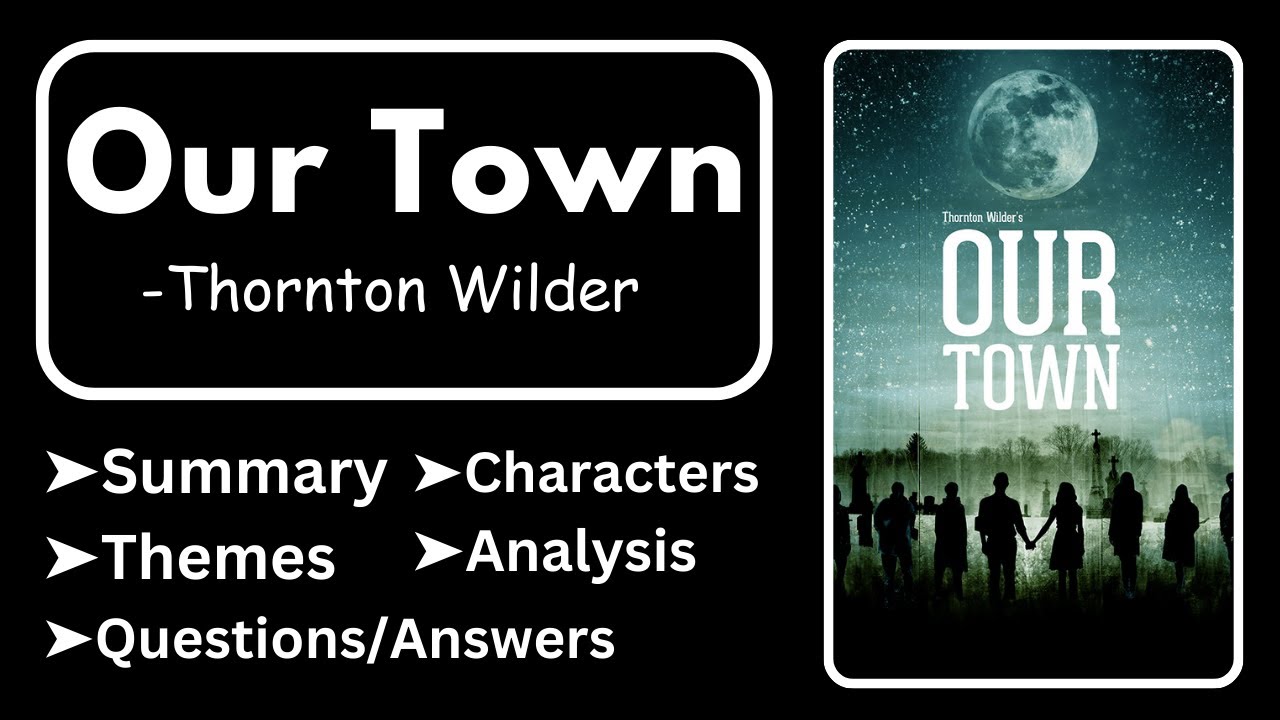 Our Town By Thornton Wilder Summary Analysis Characters Themes our-town-by-thornton-wilder-summary-analysis-characters-themes