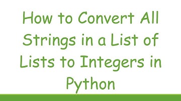 How to Convert All Strings in a List of Lists to Integers in Python