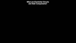 What are Electricity Circuits and their Components? - Class 7 Science - Curiosity - Chapter 3