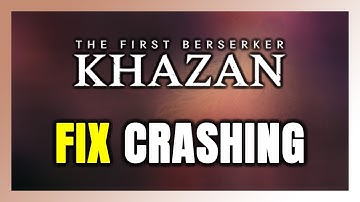 How to FIX The First Berserker: Khazan Crashing