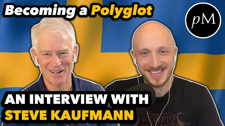 How to Become a Polyglot with Steve Kaufmann