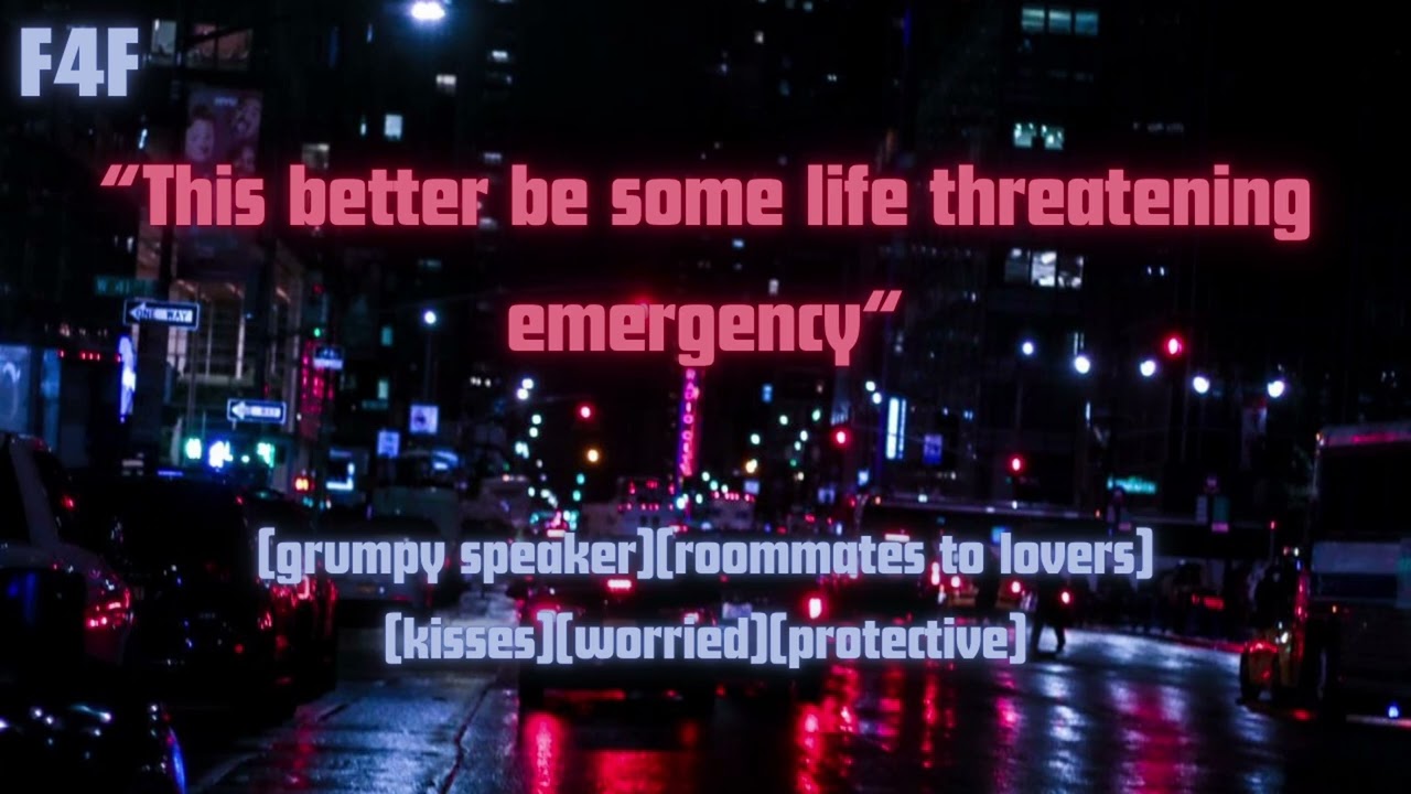 Calling Your Roommate To Pick You Up [F4F][grumpy speaker][roommates to lovers][kisses][protective]