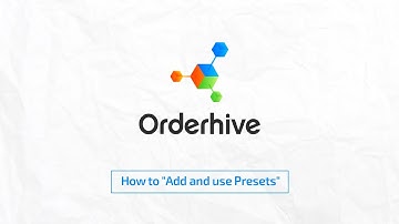 How to "Add and Use Presets" in Orderhive
