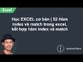 Học EXCEL cơ bản | 52 Hàm index và match trong excel, kết hợp hàm index và match Học EXCEL cơ bản | 52 Hàm index và match trong excel, kết hợp hàm index và match