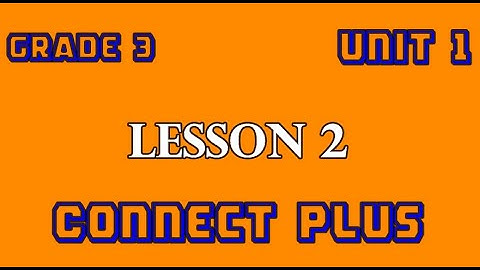 كونكت بلس ثالثه ابتدائي الوحدة الاولى الدرس الثانى