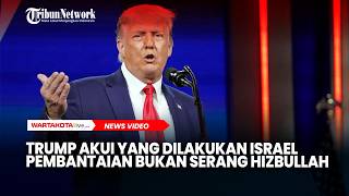 Donald Trump Akui yang Dilakukan Israel Pembantaian Bukan Serang Hizbullah