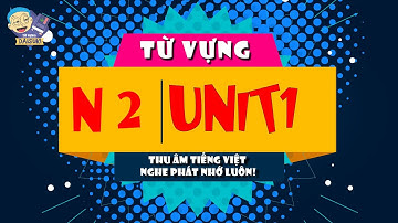 Từ Vựng N2 - Mimikaraoboeru Unit 1 (Tiếng Việt)