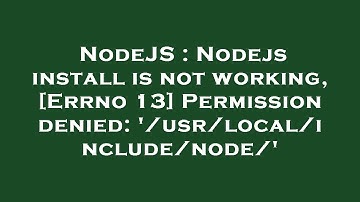 NodeJS : Nodejs install is not working, [Errno 13] Permission denied: 