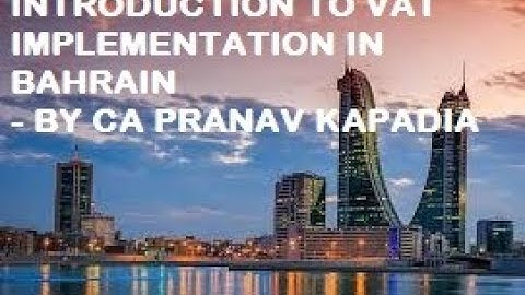 Introduction to VAT Implementation in Bahrain - Part I