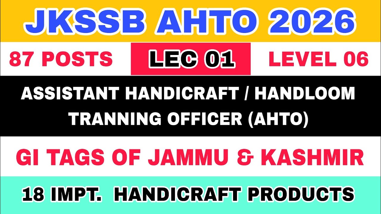 JKSSB AHTO 2026 (LEC 01) - GI TAGS OF J&K 2026 - AAFAQ SIR - ASSISTANT HANDICRAFT & HANDLOOM 