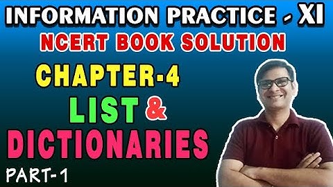 NCERT Solution IP Class 11 Chapter-4 List and Dictionaries |Class 11 IP Back Exercise CBSE 20-21|P-1
