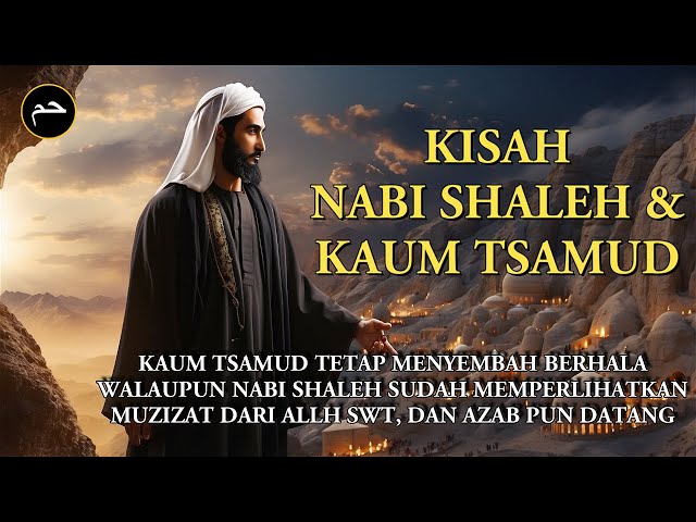 Kisah Nabi Shaleh dan Kaum Tsamud yang Mendapat Azab dari Allah SWT class=