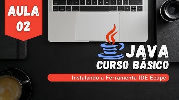 Curso JAVA: #Aula02 #Parte01 - Instalando a Ferramenta IDE Eclipse