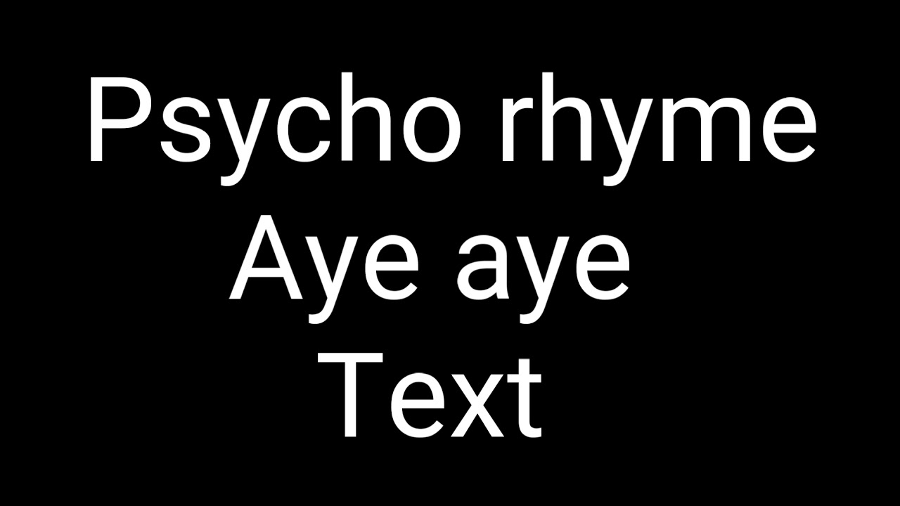 Psycho Rhyme - Aye Aye [Text] - YouTube