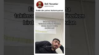 Evde De Yalnız Kalamıyoruz