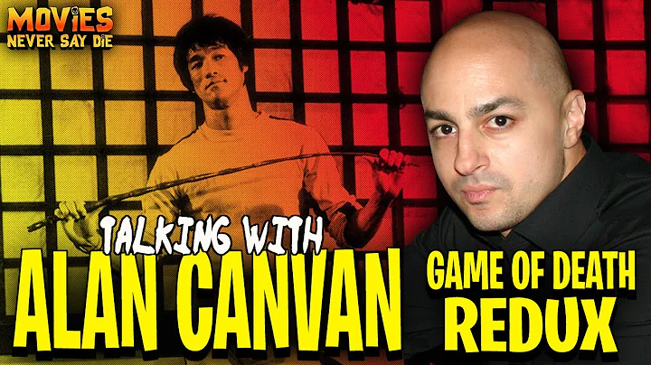 An Interview With Alan Canvan Discussing GAME OF DEATH REDUX!